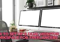 How to Set Up a Dual Monitor Workspace for Freelancers