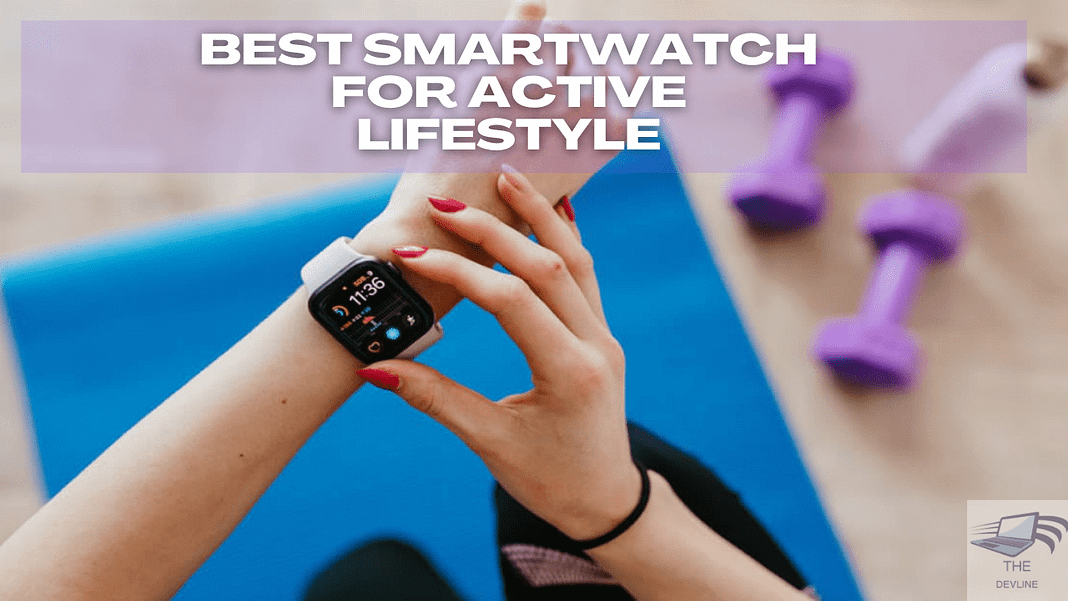 Best Smartwatch For Active Lifestyle