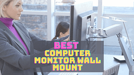 Best Computer Monitor Wall Mount