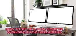 How to Set Up a Dual Monitor Workspace for Freelancers