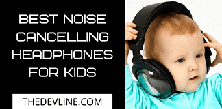 Best Noise Cancelling Headphones for Kids