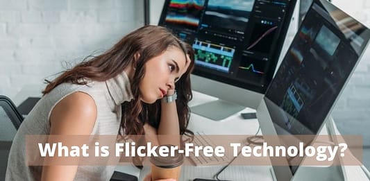 What is Flicker-Free Technology? What is Flicker-Free Technology?