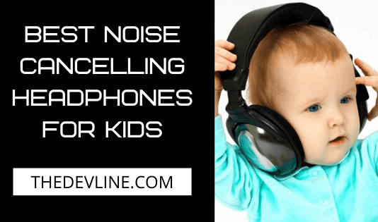 Cheap 9 Best Noise Cancelling Headphones For Kids Best Noise Cancelling Headphones for Kids