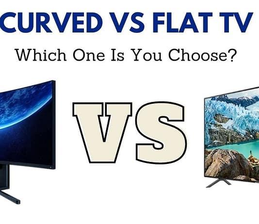 Curved vs Flat TV – Which One Is You Choose? Curved vs Flat TV