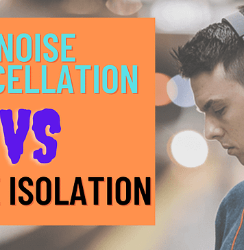 Noise Cancellation vs Noise Isolation Headphones – Fact you need to know