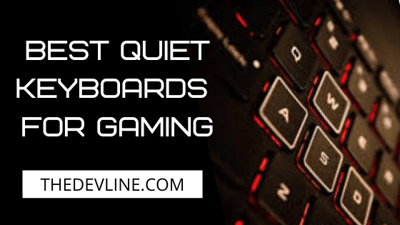 Top 9 Best Quiet Keyboards For Gaming Best Quiet Keyboards For Gaming