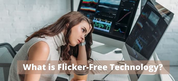What-is-flicker-Free-Technology What is Flicker-Free Technology?