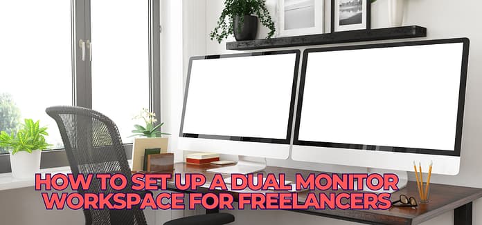 How-to-Set-Up-a-Dual-Monitor-Workspace-for-Freelancers How to Set Up a Dual Monitor Workspace for Freelancers