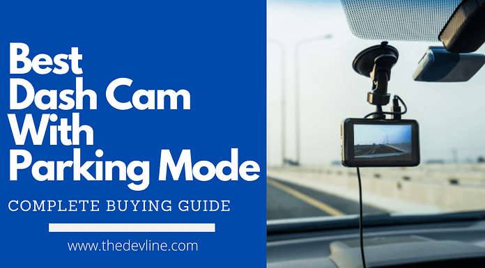 Best Dash Cam With Parking Mode – Buying Guide Best Dash Cam With Parking Mode